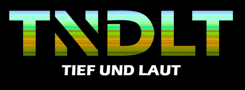 TNDLT - Tief und Laut